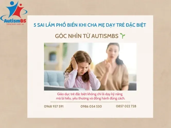 5 sai lầm phổ biến của cha mẹ khi dạy trẻ đặc biệt – Góc nhìn chuyên gia AutismBS