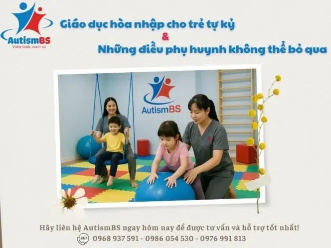 Giáo dục hòa nhập cho trẻ tự kỷ: Phụ huynh cần biết gì?