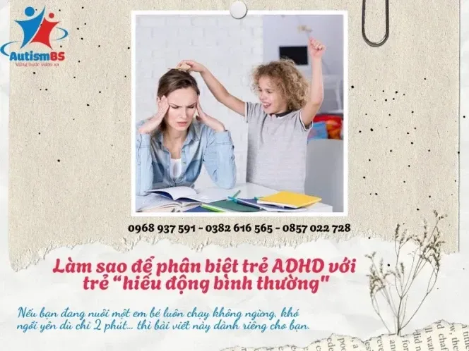 Làm sao phân biệt ADHD với trẻ hiếu động bình thường? Hướng dẫn dành cho phụ huynh