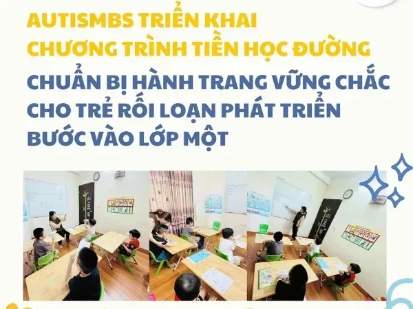 Hệ thống giáo dục đặc biệt Autismbs triển khai chương trình tiền học đường cho trẻ tự kỷ, rối loạn phát triển 2025