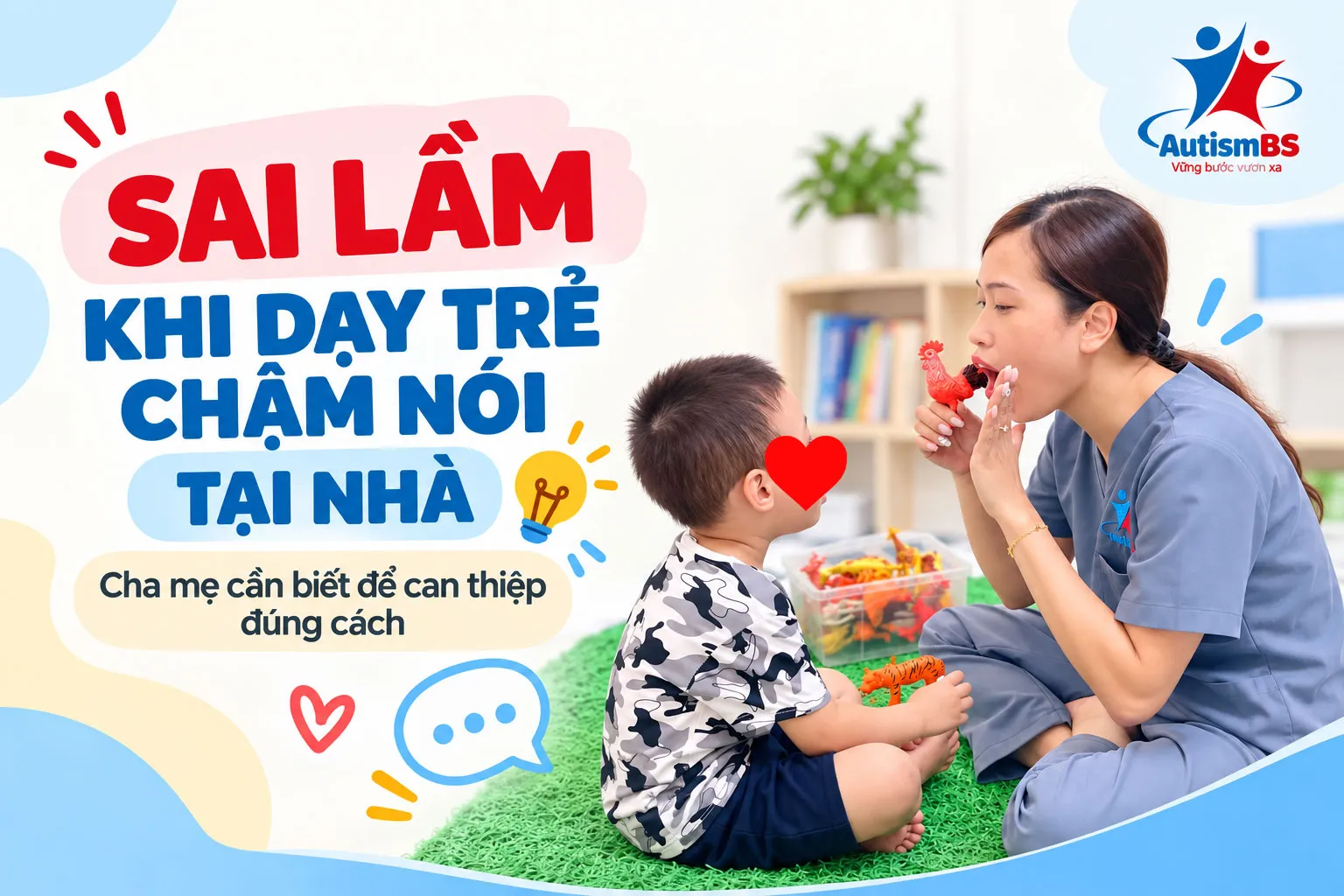 Sai lầm khi dạy trẻ chậm nói tại nhà khiến con chậm tiến bộ.
