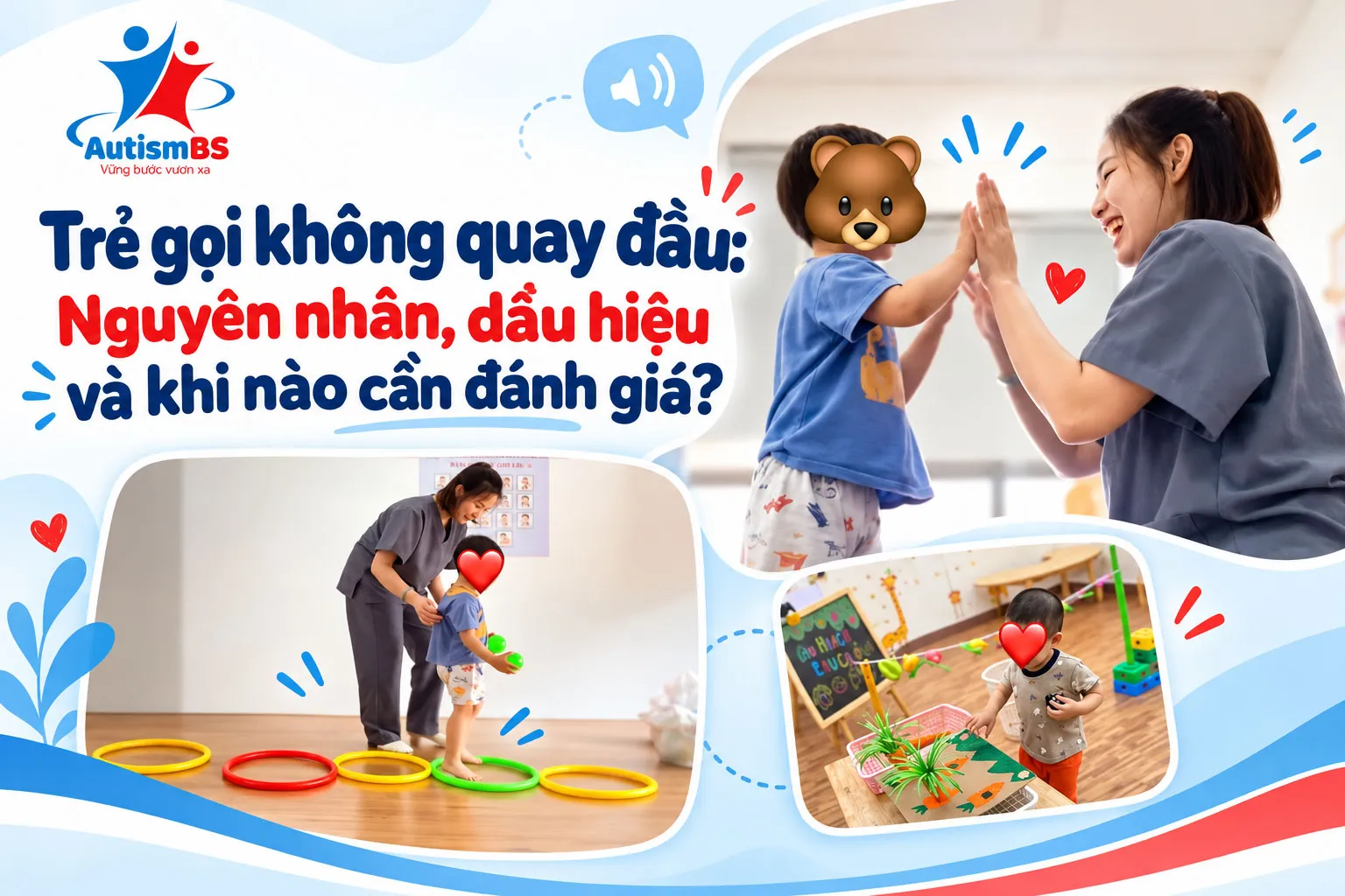 Trẻ gọi không quay đầu: Nguyên nhân, dấu hiệu và khi nào cần đánh giá?