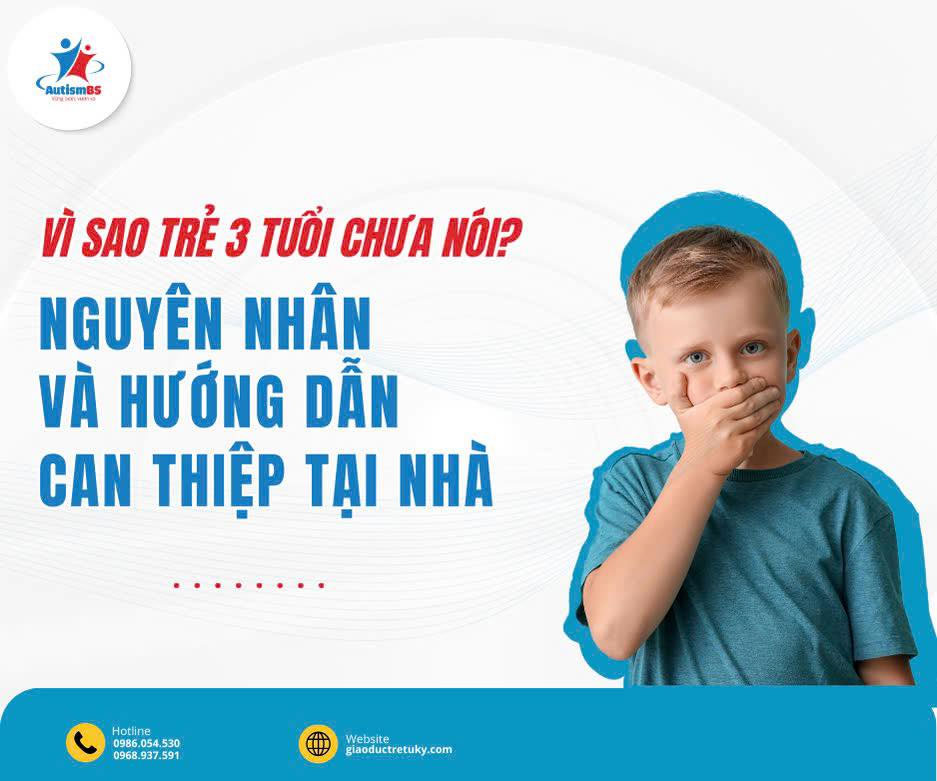 Tại sao trẻ 3 tuổi chưa nói? Trẻ chậm nói, nguyên nhân và hướng dẫn cách can thiêp tại nhà