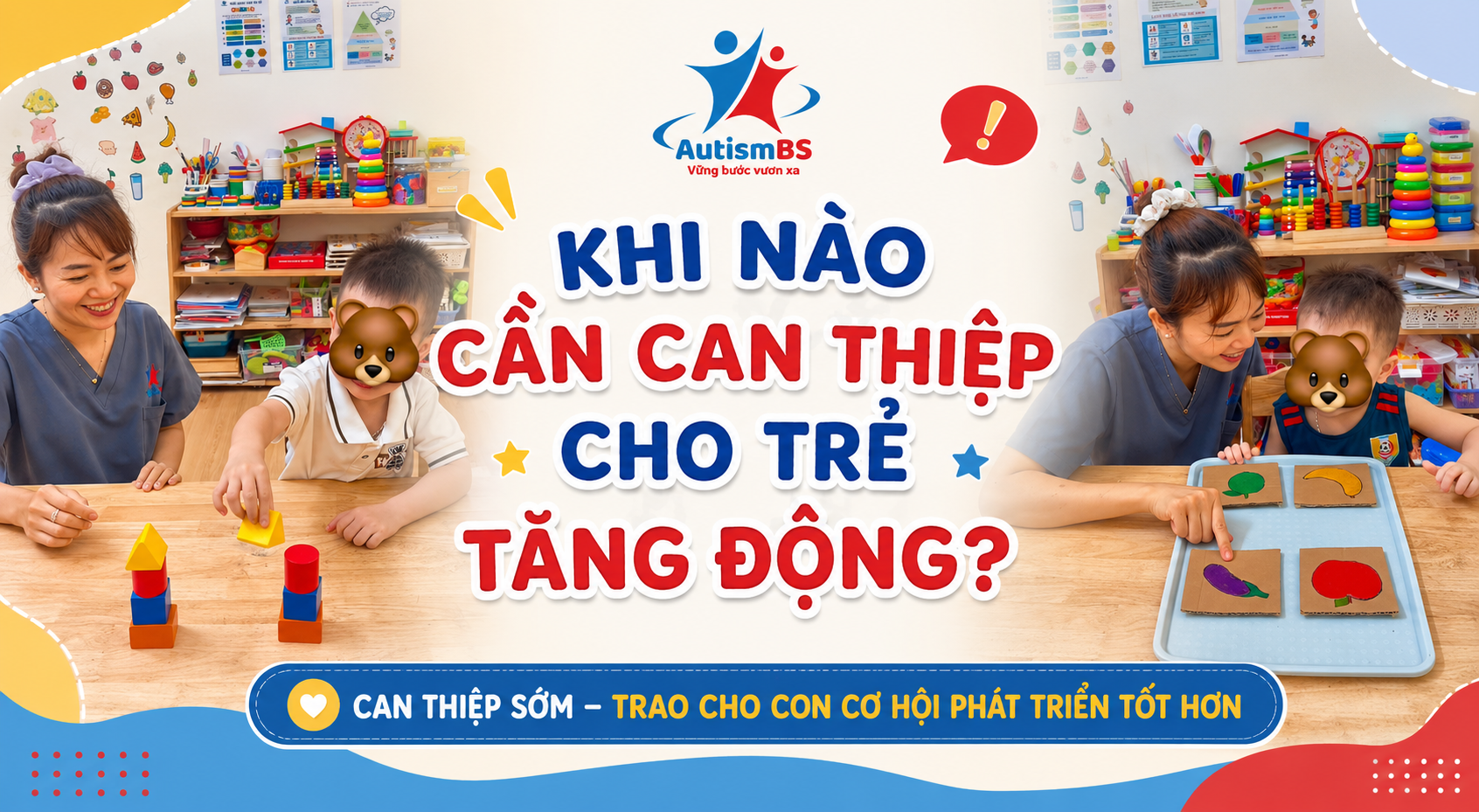 Khi nào cần can thiệp cho trẻ tăng động? Đừng đợi đến khi vào lớp 1