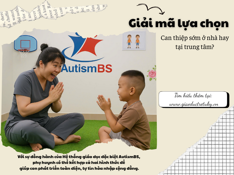 Can thiệp sớm tại nhà hay tại trung tâm: Ưu và nhược điểm