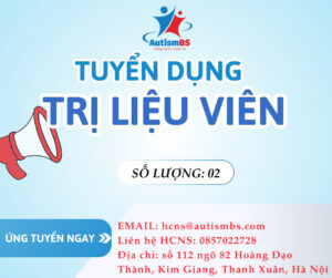 Hệ thống Giáo dục đặc biệt AutismBs tuyển dụng 02 trị liệu viên/ giáo viên can thiệp trẻ đặc biệt
