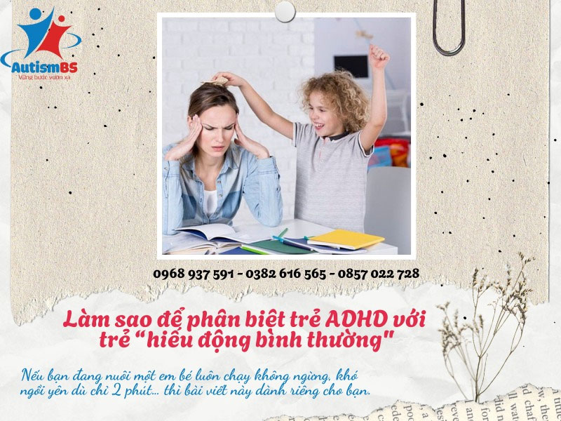 Làm sao phân biệt ADHD với trẻ hiếu động bình thường? Hướng dẫn dành cho phụ huynh
