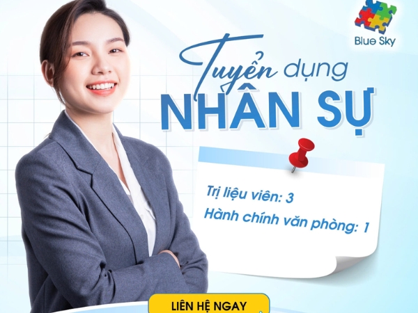 Giáo dục trẻ tự kỷ Blue Sky tuyển dụng: Hãy gia nhập đội ngũ cùng chúng tôi!
