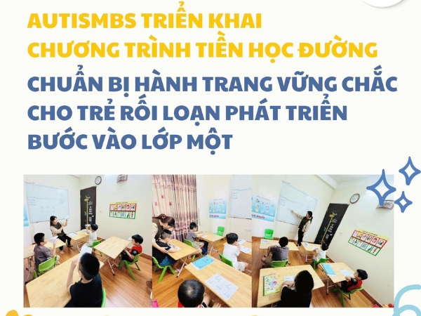 Hệ thống giáo dục đặc biệt Autismbs triển khai chương trình tiền học đường cho trẻ tự kỷ, rối loạn phát triển 2025