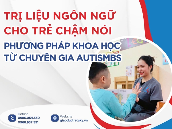 Trị liệu ngôn ngữ cho trẻ chậm nói - Phương pháp khoa học từ chuyên gia Autismbs 2025