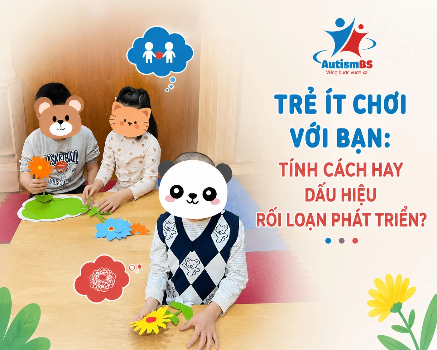 Trẻ ít chơi với bạn: Tính cách hay dấu hiệu rối loạn phát triển?
